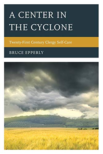 A Center in the Cyclone: Twenty-First Century Clergy Self-Care