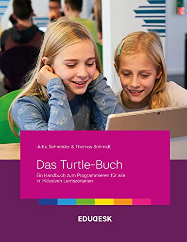 Das Turtle-Buch: Ein Handbuch zum Programmieren für alle in inklusiven Lernszenarien