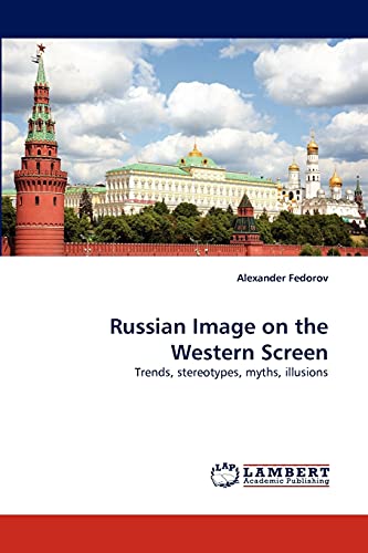 Russian Image on the Western Screen: Trends, stereotypes, myths, illusions