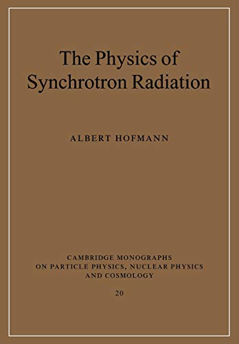 The Physics of Synchrotron Radiation (Cambridge Monographs on Particle Physics, Nuclear Physics and Cosmology)