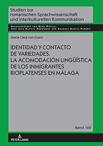 Identidad y contacto de variedades. La acomodación lingüística de los inmigrantes rioplatenses en Málaga: Dissertationsschrift (Studien zur ... und interkulturellen Kommunikation, Band 162)