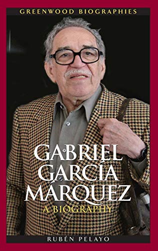 Gabriel Garcia Ma¡rquez: A Biography (Greenwood Biographies)