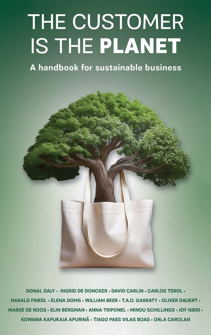 The Customer is the Planet: A handbook for sustainable business