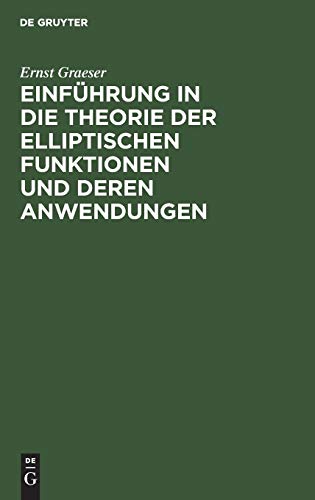 Einführung in die Theorie der elliptischen Funktionen und deren Anwendungen