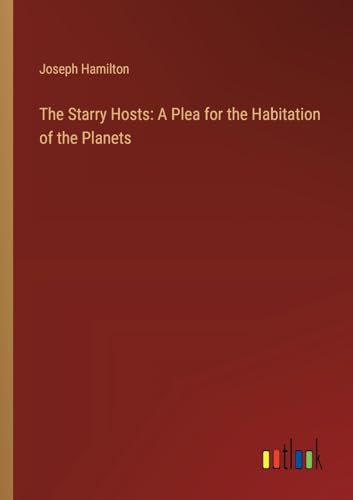 The Starry Hosts: A Plea for the Habitation of the Planets