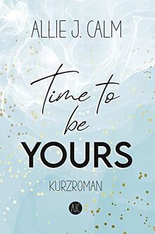 Time to be YOURS: New Adult Kurzroman (Kerrington Reihe)