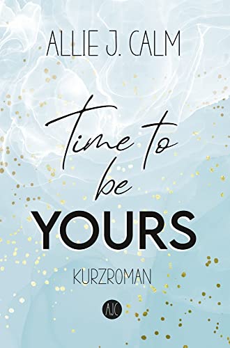 Time to be YOURS: New Adult Kurzroman (Kerrington Reihe)