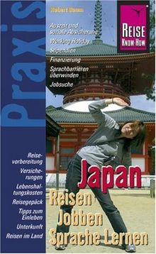 Japan - Reisen, Jobben, Sprache Lernen. Praxis-Ratgeber