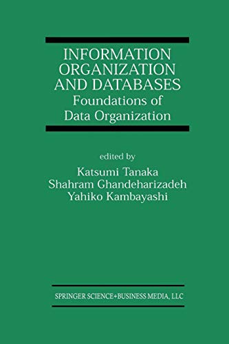 Information Organization and Databases: Foundations of Data Organization (The Springer International Series in Engineering and Computer Science, 579, Band 579)