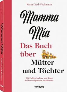 Mamma mia - Das Buch über Mütter und Töchter. Mit Fallgeschichten und Tipps für ein entspanntes Miteinander