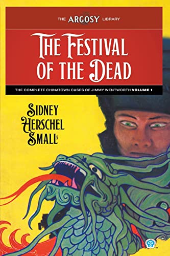 The Festival of the Dead: The Complete Chinatown Cases of Jimmy Wentworth, Volume 1 (Argosy Library)