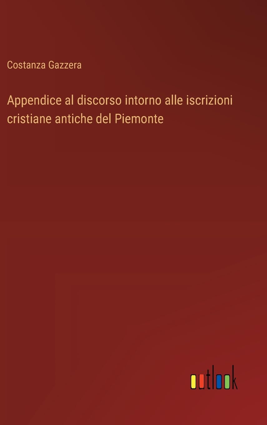 Appendice al discorso intorno alle iscrizioni cristiane antiche del Piemonte