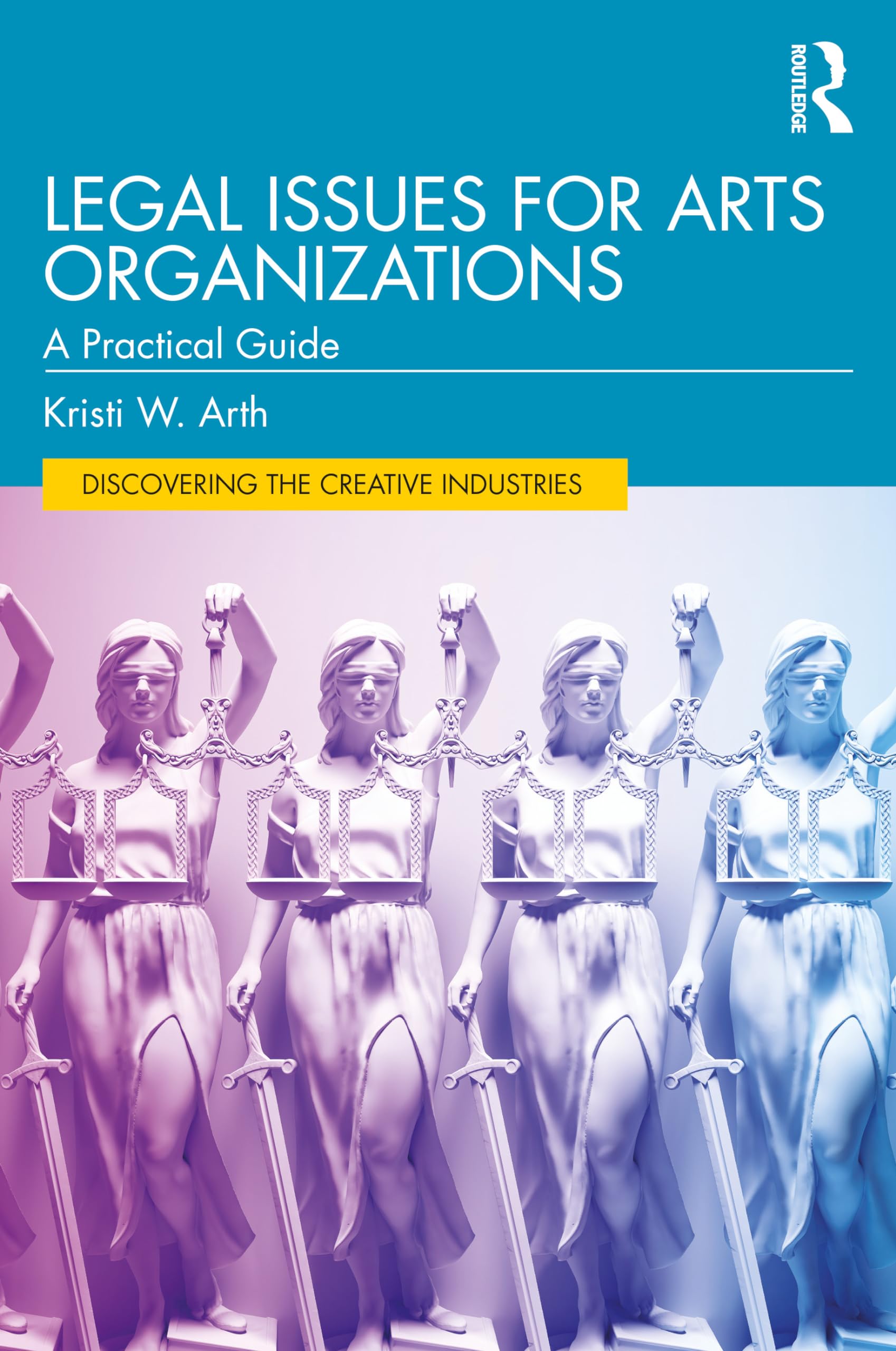 Legal Issues for Arts Organizations: A Practical Guide (Discovering the Creative Industries)