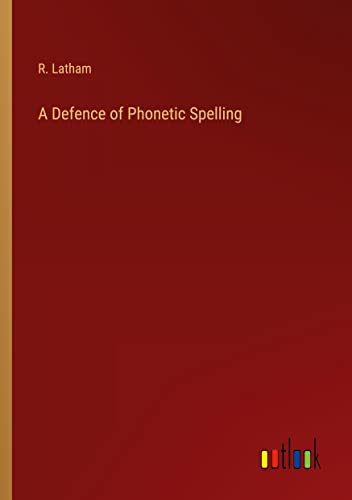 A Defence of Phonetic Spelling