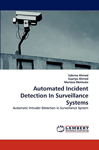 Automated Incident Detection In Surveillance Systems: Automatic Intruder Detection in Surveillance System