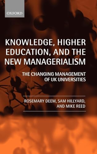 Knowledge, Higher Education, and the New Managerialism: The Changing Management of UK Universities