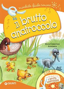 Il brutto anatroccolo. Con CD-Audio (Morbide fiabe sonore)