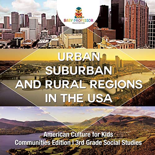 Urban, Suburban and Rural Regions in the USA American Culture for Kids - Communities Edition 3rd Grade Social Studies