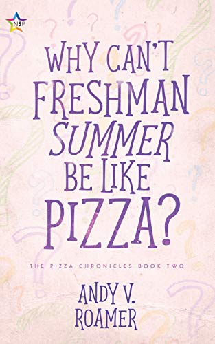 Roamer, Andy V. Why Can't Freshman Summer Be Like Pizza?