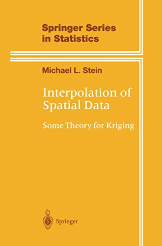 Interpolation of Spatial Data: Some Theory for Kriging (Springer Series in Statistics)