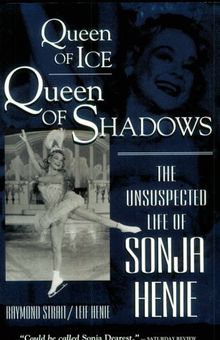 Queen of Ice, Queen of Shadows: The Unsuspected Life of Sonja Henie