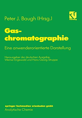Gaschromatographie: Eine anwenderorientierte Darstellung