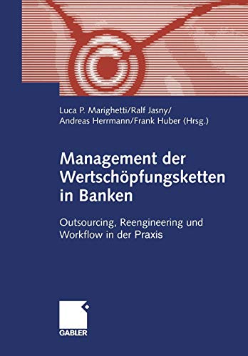 Management der Wertschöpfungsketten in Banken: Outsourcing, Reengineering und Workflow in der Praxis (German Edition)