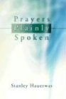 Stanley Hauerwas Prayers Plainly Spoken