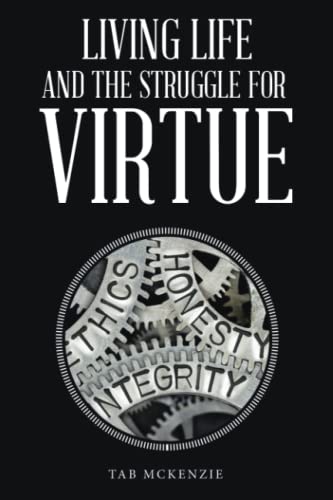 Living Life and the Struggle for Virtue