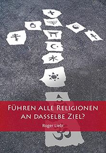 Führen alle Religionen an dasselbe Ziel?