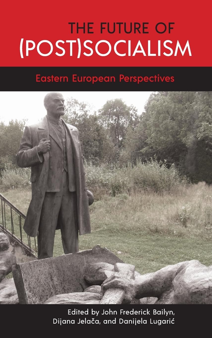The Future of (Post)Socialism: Eastern European Perspectives (Suny: Pangaea Ii; Global/Local Studies)