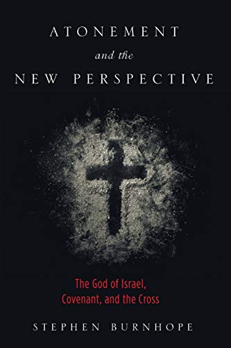 Atonement and the New Perspective: The God of Israel, Covenant, and the Cross