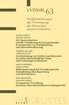 Die Staatsrechtslehre und die Veränderung ihres Gegenstandes. Gewährleistung von Freiheit und Sicherheit im Lichte unterschiedlicher Staats- und ... der Deutschen Staatsrechtslehrer, Band 63)