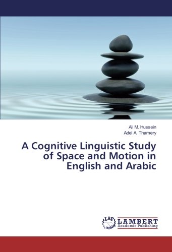 A Cognitive Linguistic Study of Space and Motion in English and Arabic
