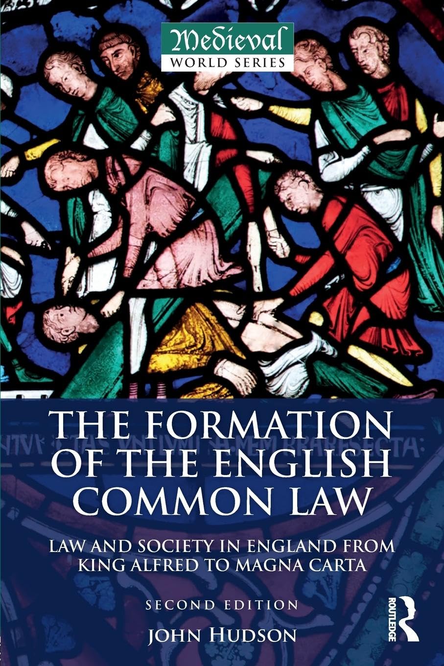 John Hudson The Formation Of The English Common Law, Law And Society In England From King Alfred To Magna Carta (The Medieval World)