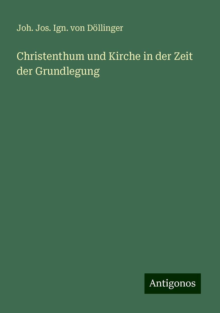 Christenthum und Kirche in der Zeit der Grundlegung