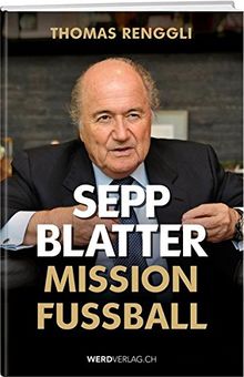 Sepp Blatter - Mission & Passion Fussball