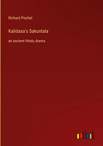 Kalidasa's Sakuntala: an ancient Hindu drama