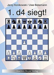 1. d4 siegt!: Ein Repertoire für Weiß (richtig gespielt)