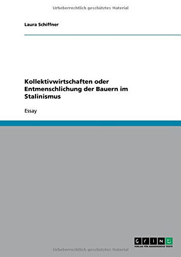 Kollektivwirtschaften oder Entmenschlichung der Bauern im Stalinismus