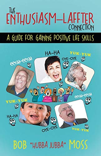The EnthusiasmLaffter Connection: A Guide for Gaining Positive Life Skills