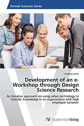 Development of an e-Workshop through Design Science Research: An iterative approach on using video technology to transfer knowledge in an organization with high employee turnover