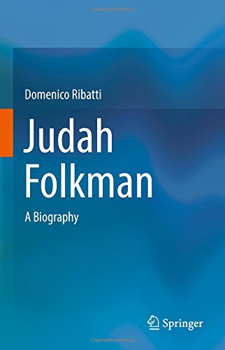 Judah Folkman: A Biography