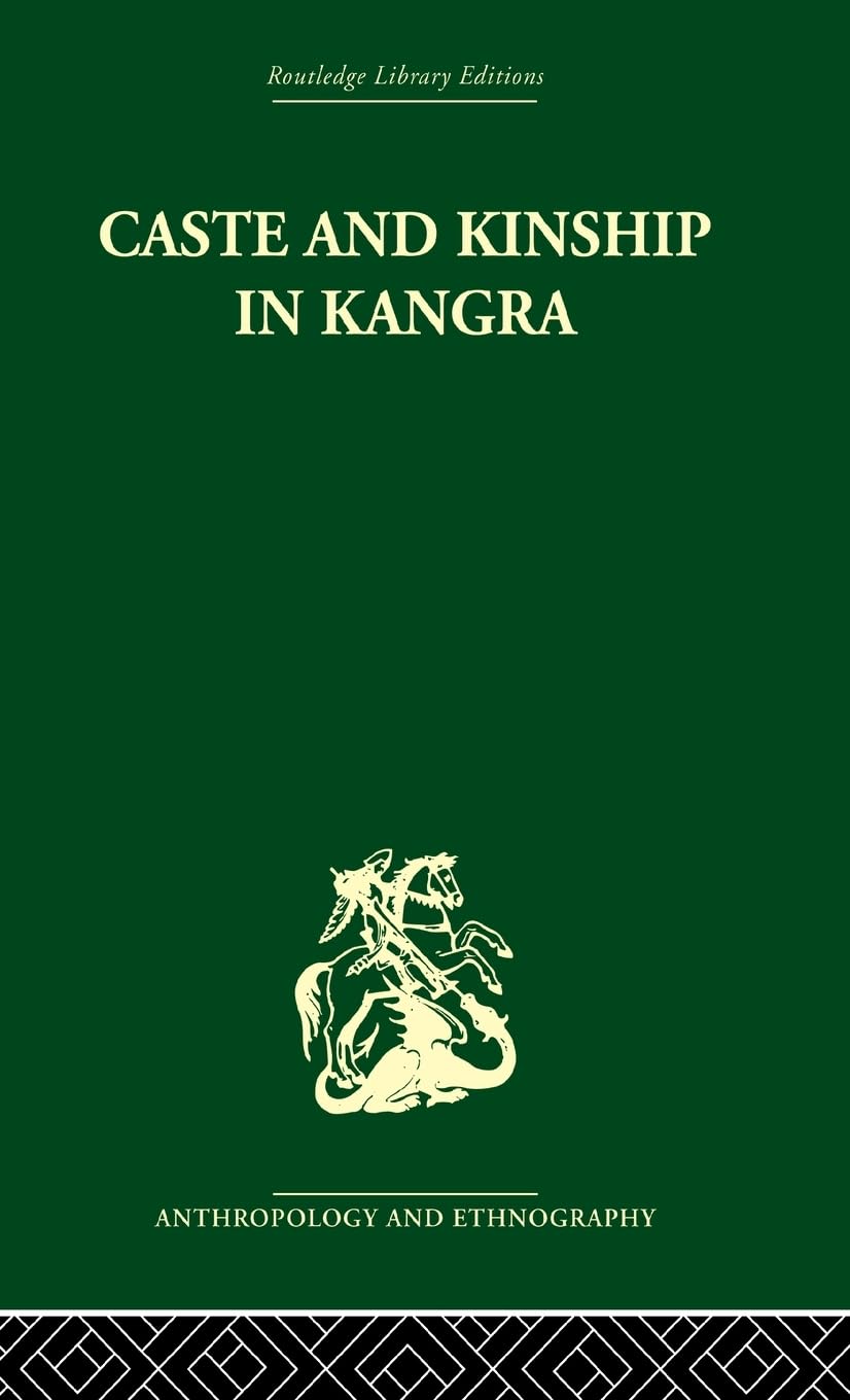 Caste and Kinship in Kangra (Routledge Library Editions: Anthropology and Ethnography)