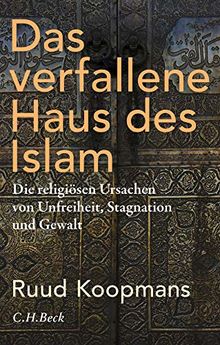 Das verfallene Haus des Islam: Die religiösen Ursachen von Unfreiheit, Stagnation und Gewalt de Koopmans, Ruud | Livre | état bon
