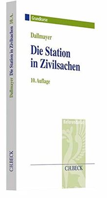 Die Station in Zivilsachen: Grundkurs für Rechtsreferendare