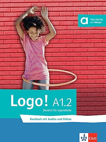 Logo! A1.2: Deutsch für Jugendliche. Kursbuch mit Audios und Videos (Logo!: Deutsch für Jugendliche)