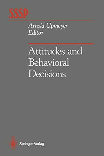 Attitudes and Behavioral Decisions (Springer Series in Social Psychology)