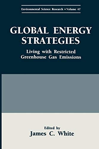 Global Energy Strategies: Living With Restricted Greenhouse Gas Emissions (Environmental Science Research (Closed)) (Environmental Science Research, 47, Band 47)