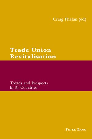 Trade Union Revitalisation: Trends and Prospects in 34 Countries